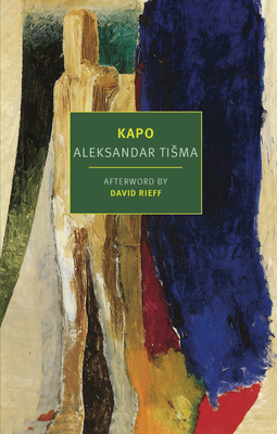 Kapo - Tisma, Aleksander, and Williams, Richard (Translated by), and Rieff, David (Afterword by)