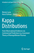 Kappa Distributions: From Observational Evidences Via Controversial Predictions to a Consistent Theory of Nonequilibrium Plasmas