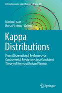 Kappa Distributions: From Observational Evidences via Controversial Predictions to a Consistent Theory of Nonequilibrium Plasmas