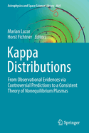 Kappa Distributions: From Observational Evidences Via Controversial Predictions to a Consistent Theory of Nonequilibrium Plasmas