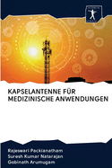 Kapselantenne F?r Medizinische Anwendungen
