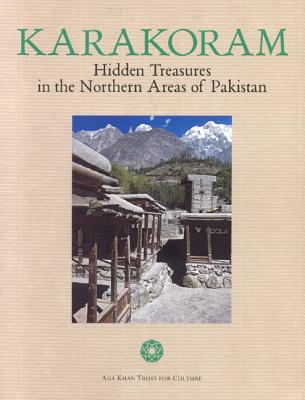 Karakoram: Hidden Treasures in the Northern Areas of Pakistan - Bianca, Stefano (Editor)