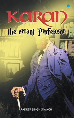 Karan: The Errant Professor - Siwach, Pradeep Singh