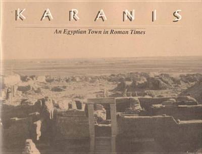 Karanis, an Egyptian Town in Roman Times: Discoveries of the University of Michigan Expedition to Egypt (1924-1935) - Gazda, Elaine K