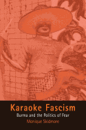 Karaoke Fascism: Burma and the Politics of Fear