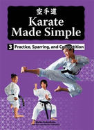 Karate Made Simple 3: Practice, Sparring and Competition