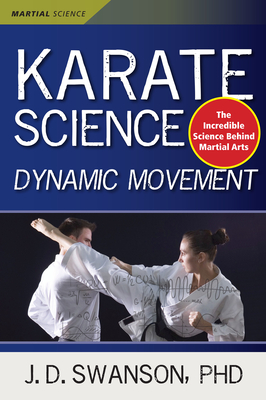 Karate Science: Dynamic Movement - Swanson, J D