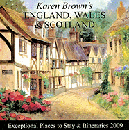 Karen Brown's England, Wales & Scotland: Exceptional Places to Stay & Itineraries