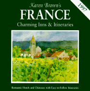 Karen Brown's France: Charming Inns and Itineraries - Brown, June, and Brown, Karen