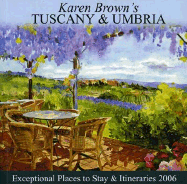 Karen Brown's Tuscany & Umbria, 2006: Exceptional Places to Stay & Itineraries 2006 - Brown, Clare, and Brown, June Eveleigh, and Franchini, Nicole