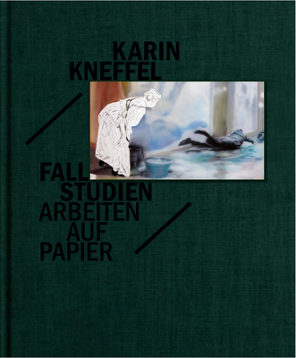 Karin Kneffel - Fallstudien: Arbeiten Auf Papier - Fischer, Hannelore (Editor), and Grasskamp, Walter