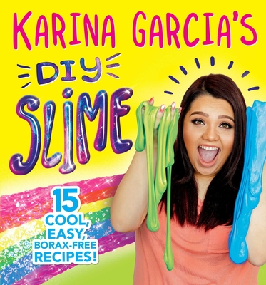 Karina Garcia's DIY Slime - Garcia, Karina