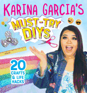 Karina Garcia's Must-Try Diys: 20 Crafts & Life Hacks