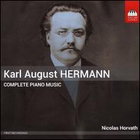 Karl August Hermann: Complete Piano Music - Nicolas Horvath (piano)