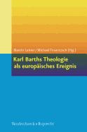 Karl Barths Theologie als europisches Ereignis
