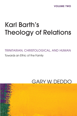 Karl Barth's Theology of Relations, Volume 2 - Deddo, Gary