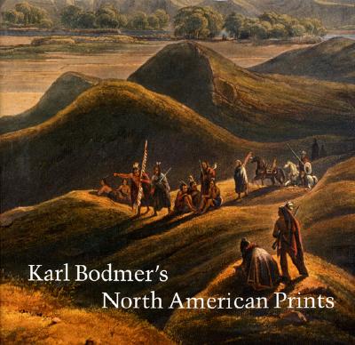 Karl Bodmer's North American Prints - Bodmer, Karl, and Ruud, Brandon K (Editor), and Joyner, J Brooks (Preface by)