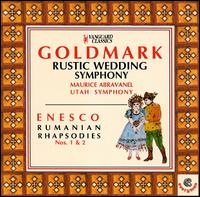 Karl Goldmark: Rustic Wedding Symphony; Georges Enesco: Rumanian Rhapsodies Nos. 1 & 2 - 