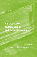 Karl Kautsky on Democracy and Republicanism