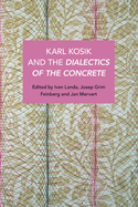Karl Kosk and the Dialectics of the Concrete