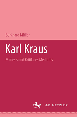 Karl Kraus: Mimesis Und Kritik Des Mediums - Muller, Burkhard