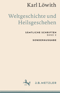 Karl Lwith: Weltgeschichte und Heilsgeschehen: S?mtliche Schriften, Band 2