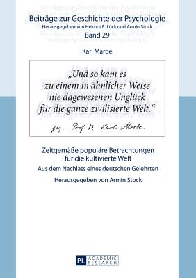 Karl Marbe: Zeitgemae?e Populaere Betrachtungen Fuer Die Kultivierte Welt: Aus Dem Nachlass Eines Deutschen Gelehrten - Stock, Armin (Editor)