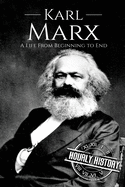 Karl Marx: A Life from Beginning to End