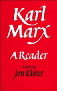 Karl Marx: A Reader - Elster, Jon (Editor)
