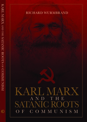 Karl Marx and the Satanic Roots of Communism - Wurmbrand, Richard, and Voice of the Martyrs