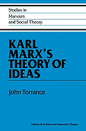 Karl Marx's Theory of Ideas - Torrance, John
