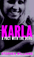 Karla: A Pact with the Devil - Williams, Stephen