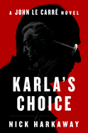 Karla's Choice: A John Le Carr Novel