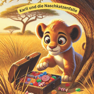 Karli und die Naschkatzenfalle: Lwenstark, Zahngesundheit, Kindergeschichten f?r kleinere Kinder, Lwenbuch, M?dchen und Jungen, ein Bilderbuch