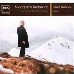 Karlowicz: Complete Works for Piano
