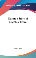 Karma a Story of Buddhist Ethics