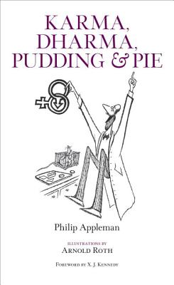 Karma, Dharma, Pudding & Pie - Appleman, Philip, and Kennedy, X J, Mr. (Foreword by)