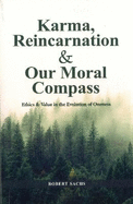 Karma, Reincarnation & Our Moral Compass: Ethics & Value in the Evolution of Oneness