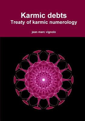 Karmic debts Treaty of karmic numerology - Vignolo, Jean Marc