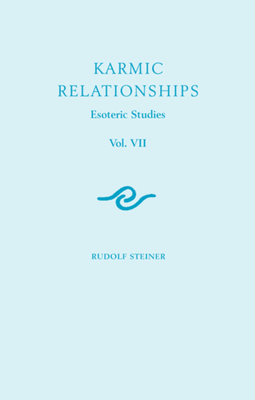 Karmic Relationships: Esoteric Studies - Steiner, Rudolf