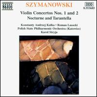 Karol Szymanowski: Violin Concertos Nos. 1 and 2; Nocturne; Tarantelle - Polish State Philharmonic Chorus & Orchestra; Karol Stryja (conductor)
