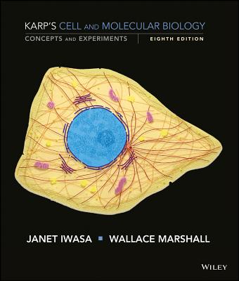 Karp's Cell and Molecular Biology: Concepts and Experiments - Karp, Gerald, and Iwasa, Janet, and Marshall, Wallace