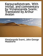 Karpuradistotram. with Introd. and Commentary by Vimalananda Svami. Translated by Arthur Avalon