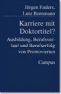 Karriere Mit Doktortitel? Ausbildung, Berufsverlauf Und Berufserfolg Von Promovierten