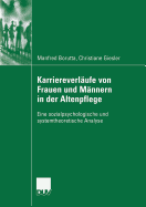 Karriereverlufe von Frauen und Mnnern in der Altenpflege: Eine sozialpsychologische und systemtheoretische Analyse