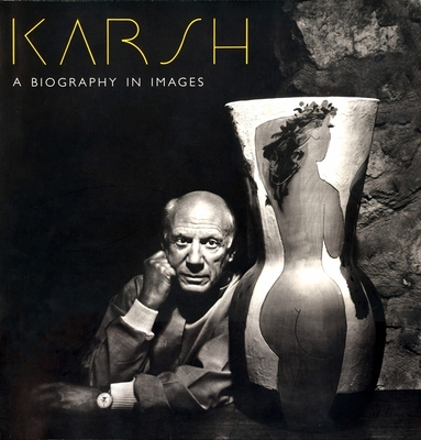 Karsh: A Biography in Images - Karsh, Yousuf (Photographer), and Rogers, Malcolm (Text by)