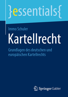 Kartellrecht: Grundlagen des deutschen und europischen Kartellrechts - Schuler, Immo