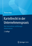 Kartellrecht in Der Unternehmenspraxis: Was Unternehmer Und Manager Wissen Mussen