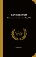 Kartenspielbuch: Charta Lusor, Zweites Baendchen, 1880