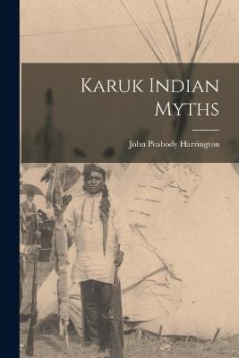 Karuk Indian Myths - Harrington, John Peabody